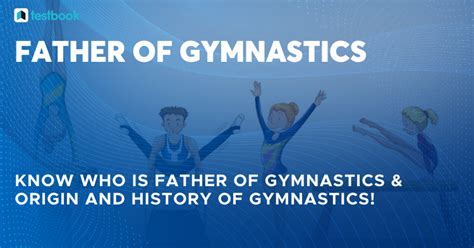 father of gymnastics|History Of Gymnastics.